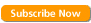 Subscribe Now