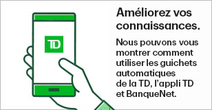 Améliorez vos connaissances. Nous puvons vous montrer comment utiliser les guichets automatiques de la TD, l'appli TD et BanqueNet.